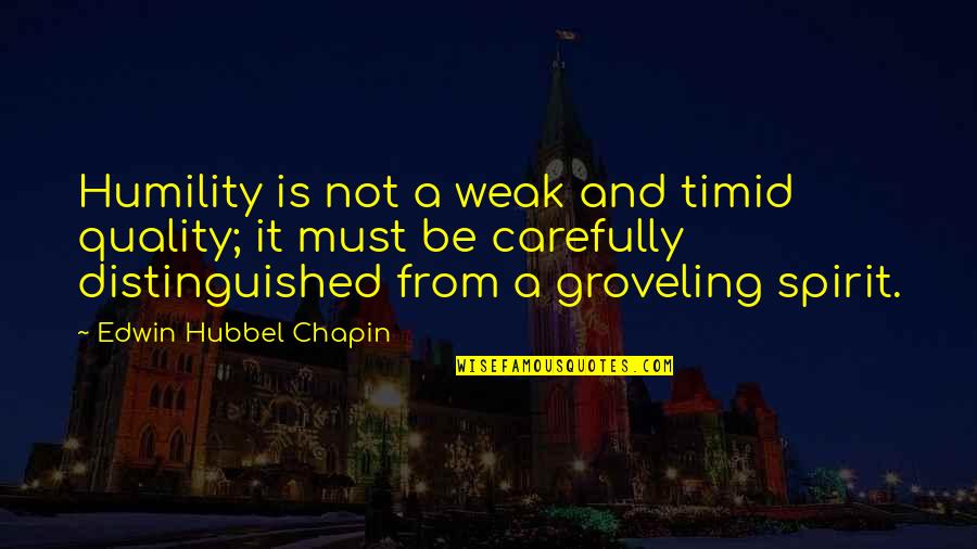 Somborski Oglasnik Quotes By Edwin Hubbel Chapin: Humility is not a weak and timid quality; Somborski Oglasnik Quotes By Edwin Hubbel Chapin: Humility is not a weak and timid quality;
