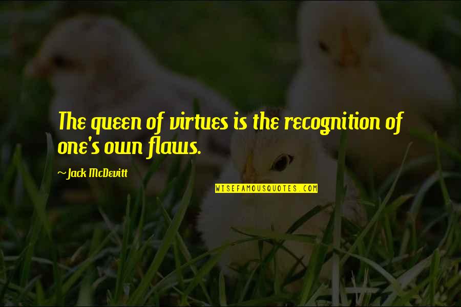 Sombras Do Passado Quotes By Jack McDevitt: The queen of virtues is the recognition of
