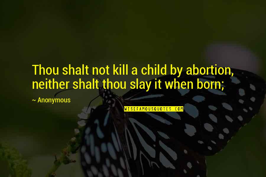Sombras Tenebrosas Quotes By Anonymous: Thou shalt not kill a child by abortion,