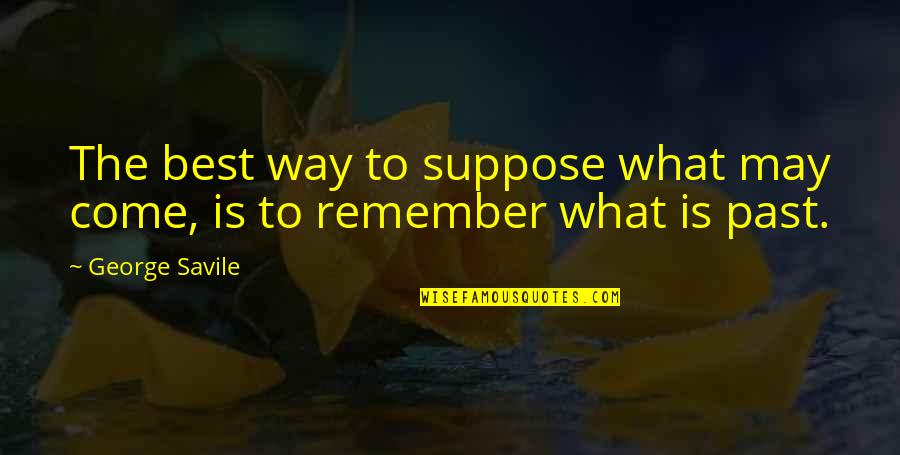 Sombrero Mexican Quotes By George Savile: The best way to suppose what may come,