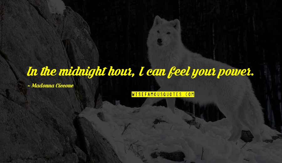 Sombrilla De Patio Quotes By Madonna Ciccone: In the midnight hour, I can feel your