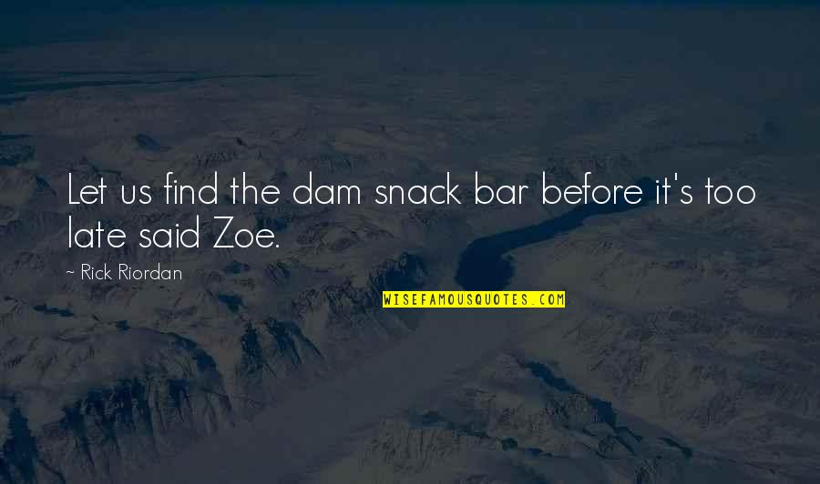 Sombrilla De Playa Quotes By Rick Riordan: Let us find the dam snack bar before Sombrilla De Playa Quotes By Rick Riordan: Let us find the dam snack bar before