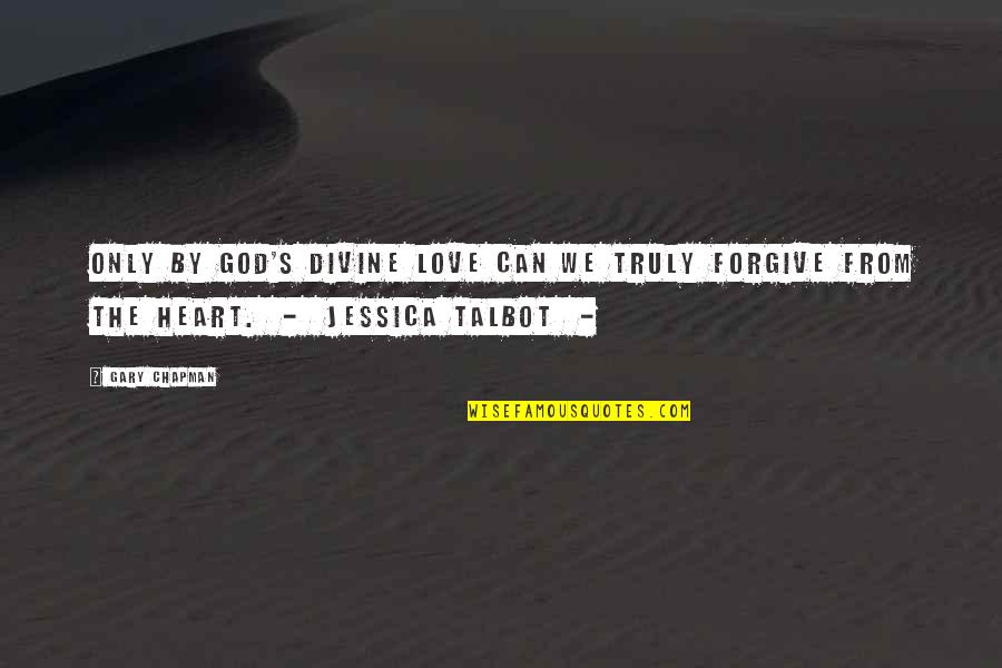 Somby Video Quotes By Gary Chapman: Only by God's divine love can we truly