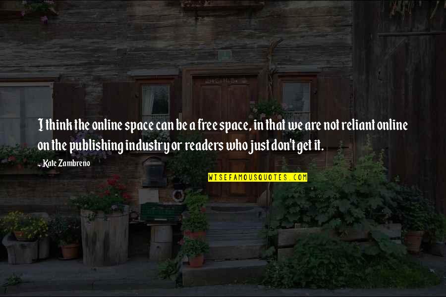 Somby Video Quotes By Kate Zambreno: I think the online space can be a