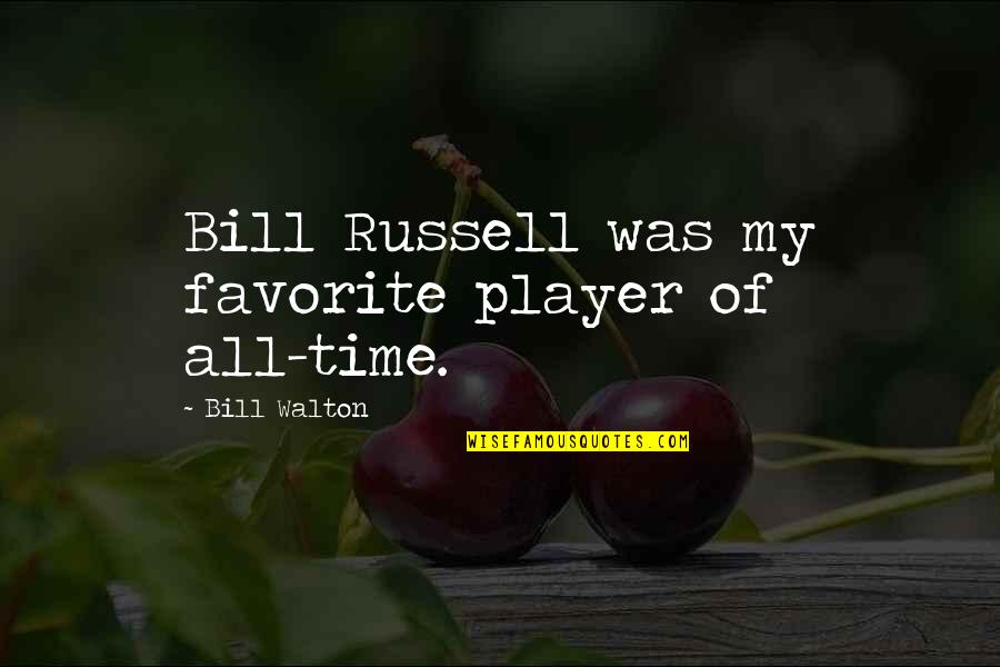Some Amazing Facts Quotes By Bill Walton: Bill Russell was my favorite player of all-time.