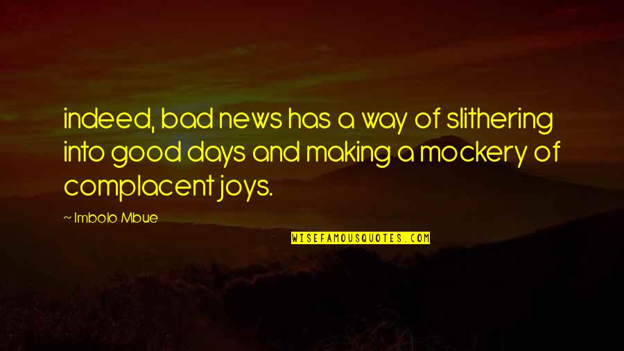 Some Bad News Quotes By Imbolo Mbue: indeed, bad news has a way of slithering Some Bad News Quotes By Imbolo Mbue: indeed, bad news has a way of slithering
