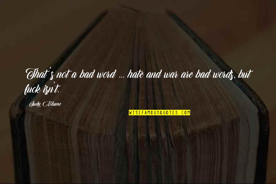 Some Bad Words Quotes By Judy Blume: That's not a bad word ... hate and
