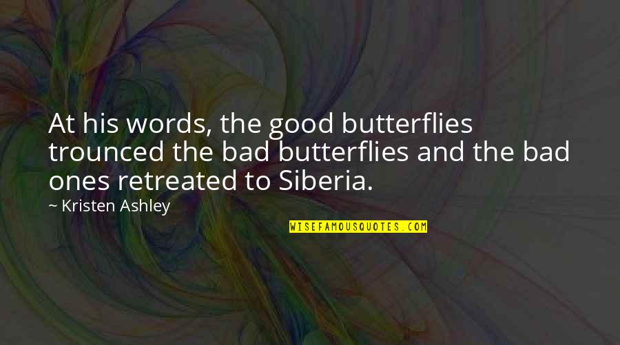 Some Bad Words Quotes By Kristen Ashley: At his words, the good butterflies trounced the