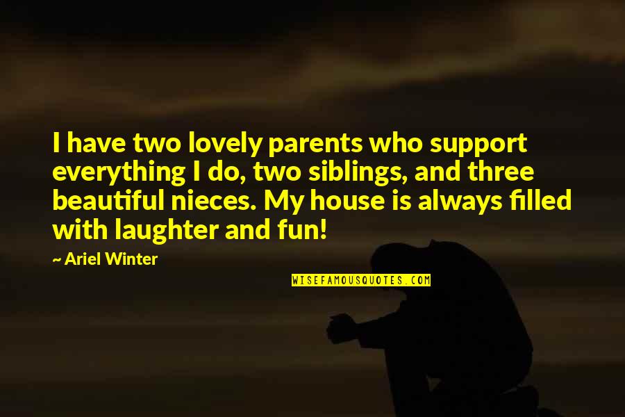 Some Beautiful And Lovely Quotes By Ariel Winter: I have two lovely parents who support everything Some Beautiful And Lovely Quotes By Ariel Winter: I have two lovely parents who support everything