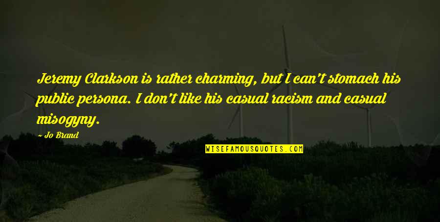 Some Casual Quotes By Jo Brand: Jeremy Clarkson is rather charming, but I can't