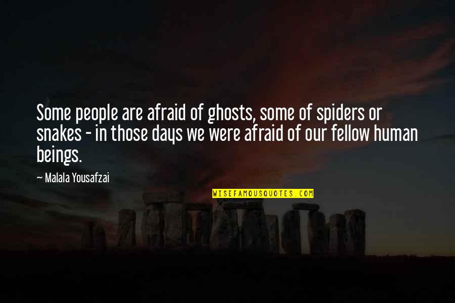 Some Days Are Quotes By Malala Yousafzai: Some people are afraid of ghosts, some of