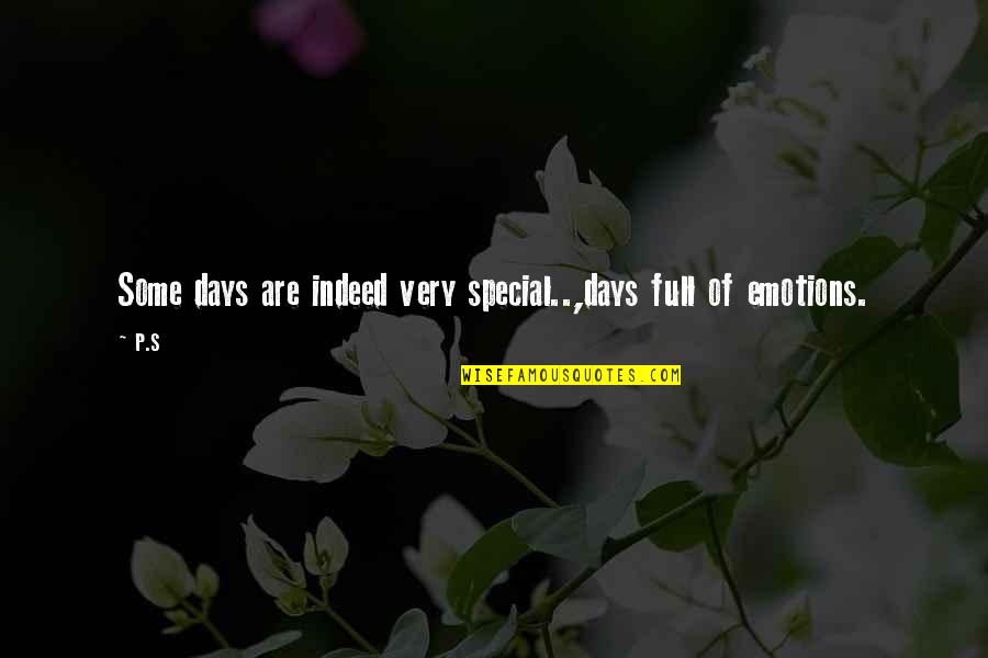 Some Days Are Quotes By P.S: Some days are indeed very special..,days full of