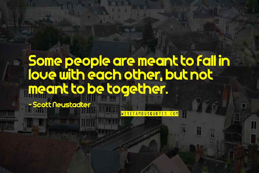 Some Days Are Quotes By Scott Neustadter: Some people are meant to fall in love