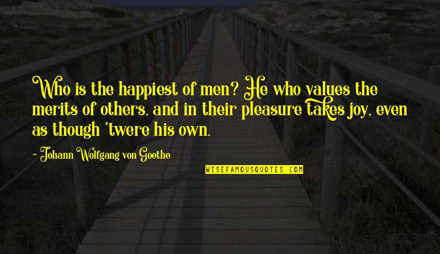 Some Days Are Tough Quotes By Johann Wolfgang Von Goethe: Who is the happiest of men? He who