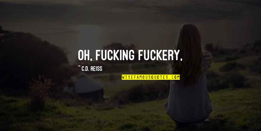 Some Days Being Hard Quotes By C.D. Reiss: Oh, fucking fuckery,