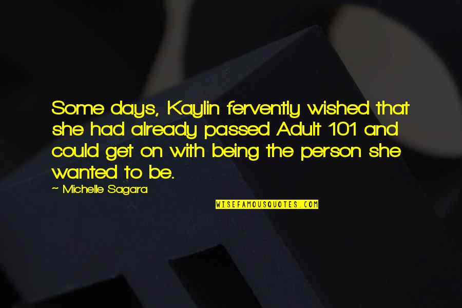 Some Days She Quotes By Michelle Sagara: Some days, Kaylin fervently wished that she had