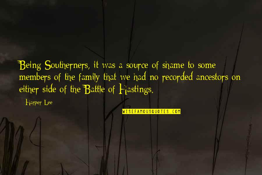 Some Family Quotes By Harper Lee: Being Southerners, it was a source of shame Some Family Quotes By Harper Lee: Being Southerners, it was a source of shame