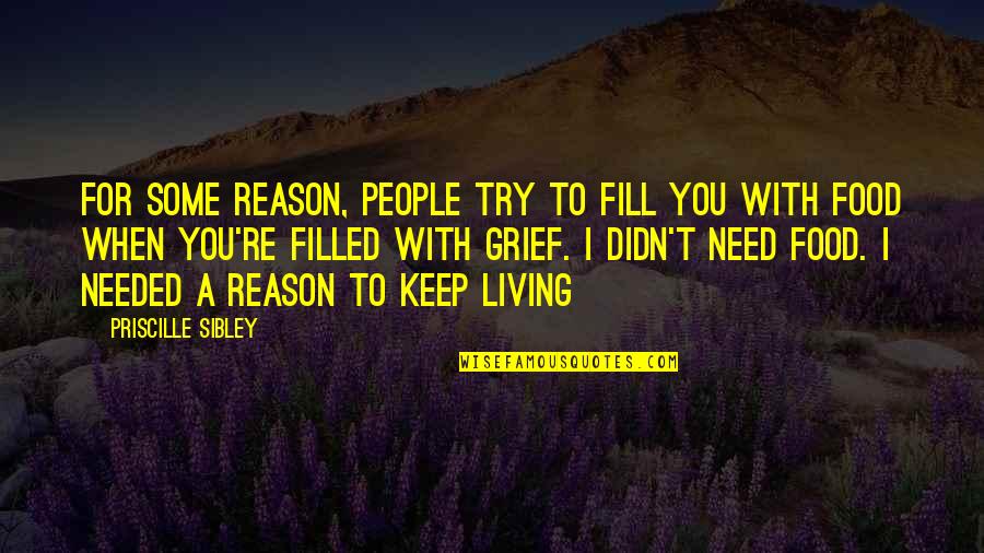 Some Family Quotes By Priscille Sibley: For some reason, people try to fill you Some Family Quotes By Priscille Sibley: For some reason, people try to fill you