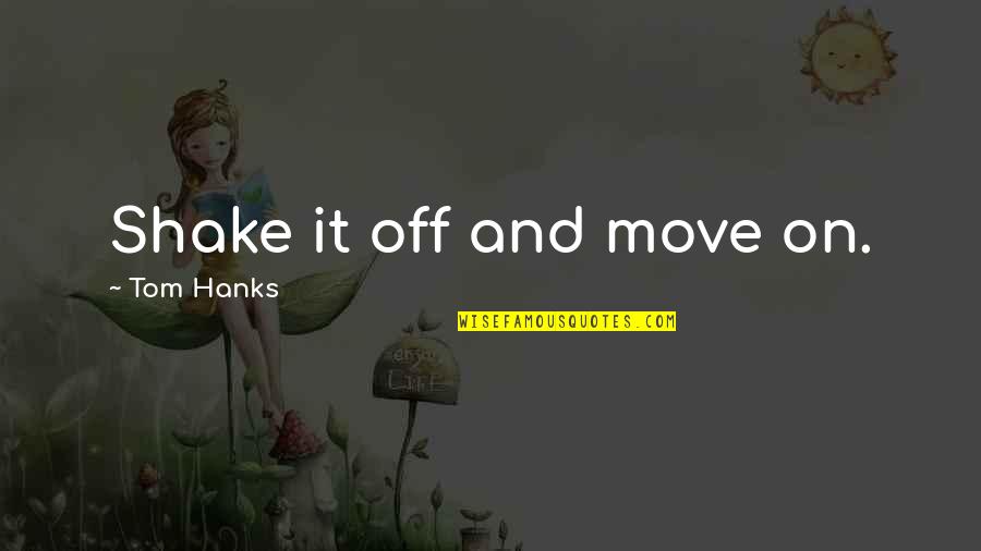 Some Famous Latin Quotes By Tom Hanks: Shake it off and move on. Some Famous Latin Quotes By Tom Hanks: Shake it off and move on.