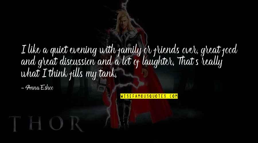 Some Friends Are Like Family Quotes By Anna Eshoo: I like a quiet evening with family or
