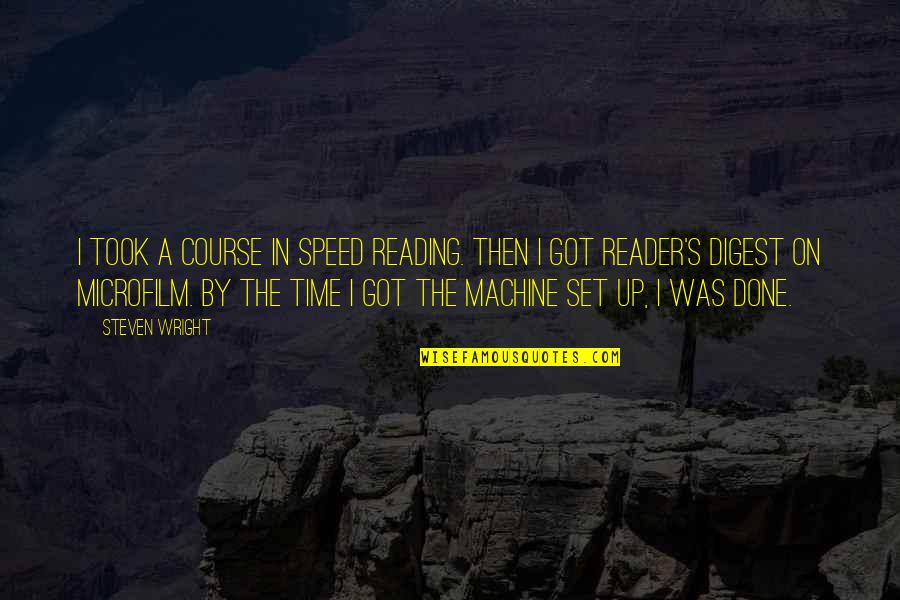 Some Friendship Breaking Quotes By Steven Wright: I took a course in speed reading. Then Some Friendship Breaking Quotes By Steven Wright: I took a course in speed reading. Then