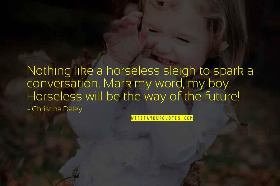 Some Funny Whatsapp Quotes By Christina Daley: Nothing like a horseless sleigh to spark a