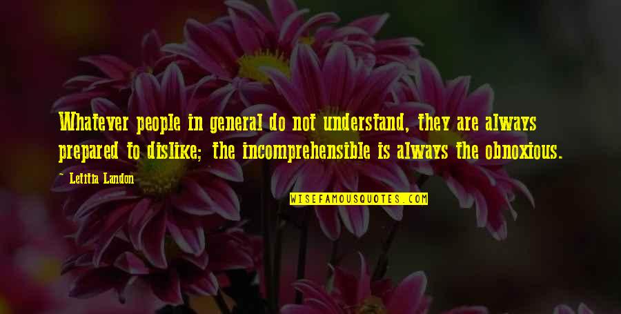 Some General Knowledge Quotes By Letitia Landon: Whatever people in general do not understand, they