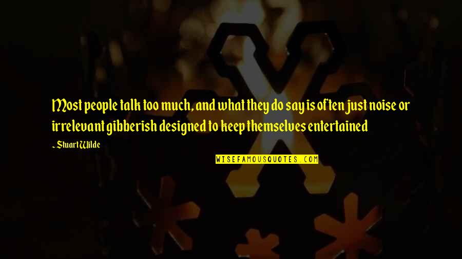 Some Gibberish Quotes By Stuart Wilde: Most people talk too much, and what they Some Gibberish Quotes By Stuart Wilde: Most people talk too much, and what they