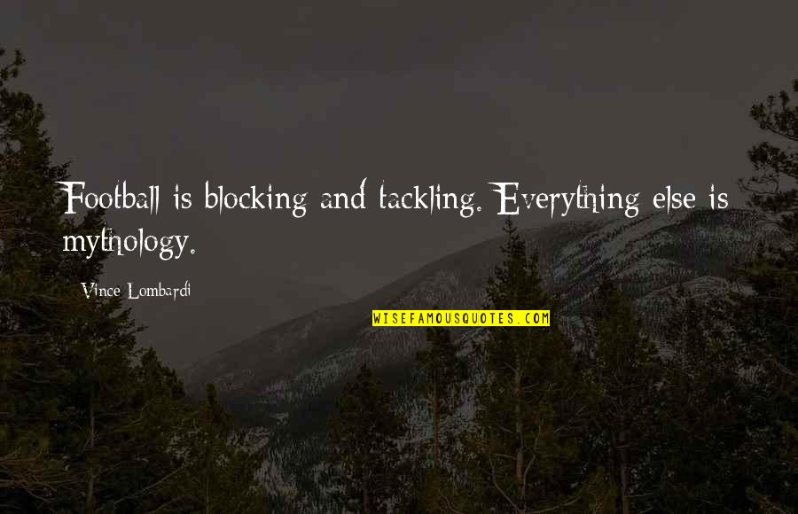 Some Gibberish Quotes By Vince Lombardi: Football is blocking and tackling. Everything else is Some Gibberish Quotes By Vince Lombardi: Football is blocking and tackling. Everything else is
