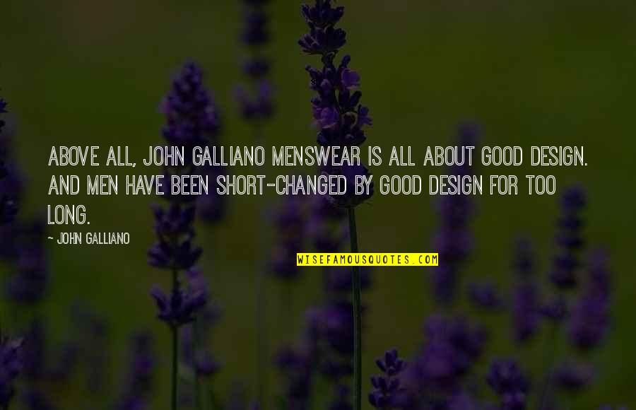 Some Good And Short Quotes By John Galliano: Above all, John Galliano menswear is all about