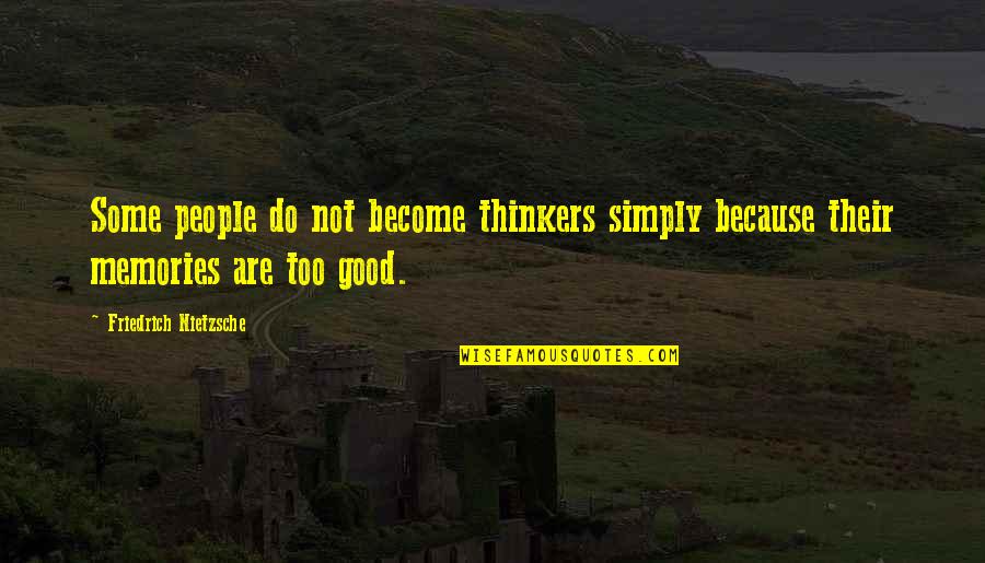 Some Good Quotes By Friedrich Nietzsche: Some people do not become thinkers simply because