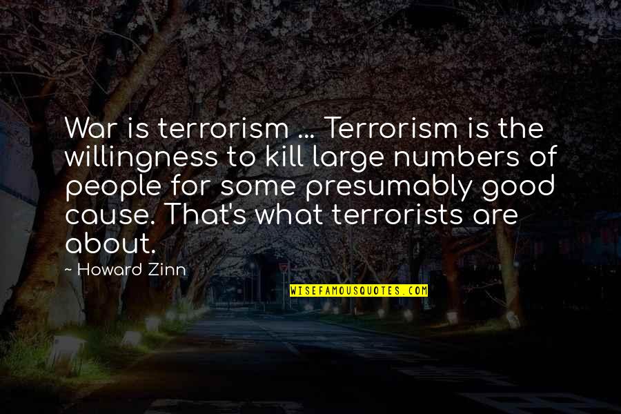 Some Good Quotes By Howard Zinn: War is terrorism ... Terrorism is the willingness