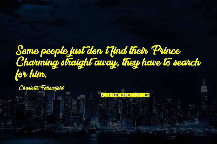 Some Humour Quotes By Charlotte Fallowfield: Some people just don't find their Prince Charming