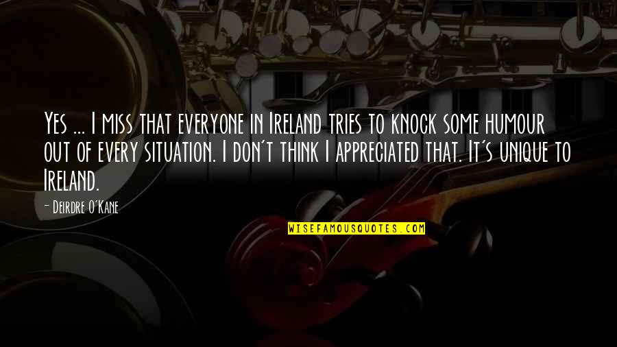 Some Humour Quotes By Deirdre O'Kane: Yes ... I miss that everyone in Ireland