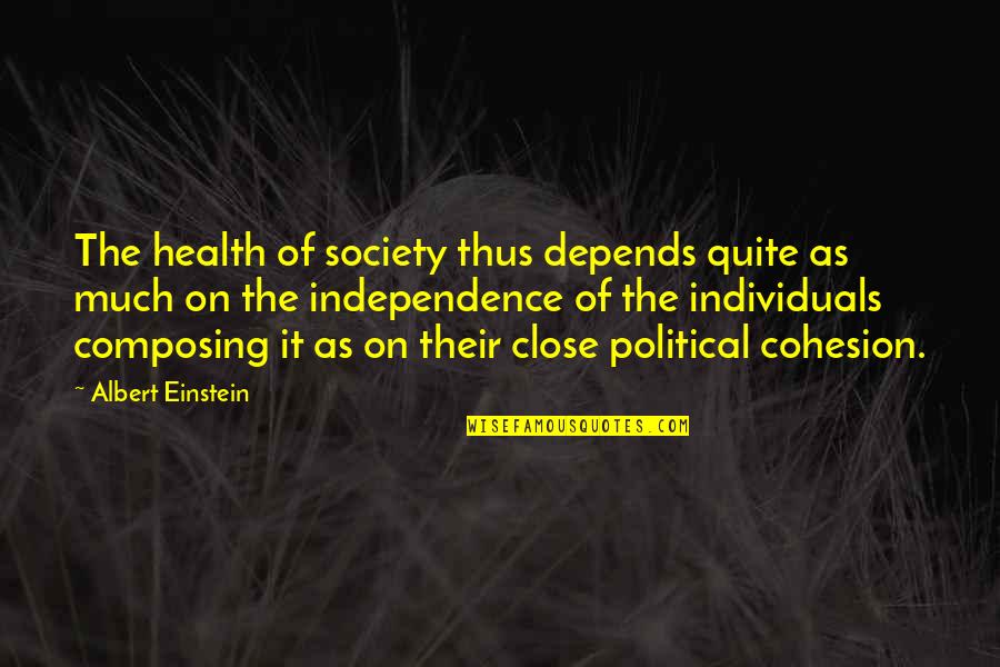 Some Individuals Quotes By Albert Einstein: The health of society thus depends quite as Some Individuals Quotes By Albert Einstein: The health of society thus depends quite as