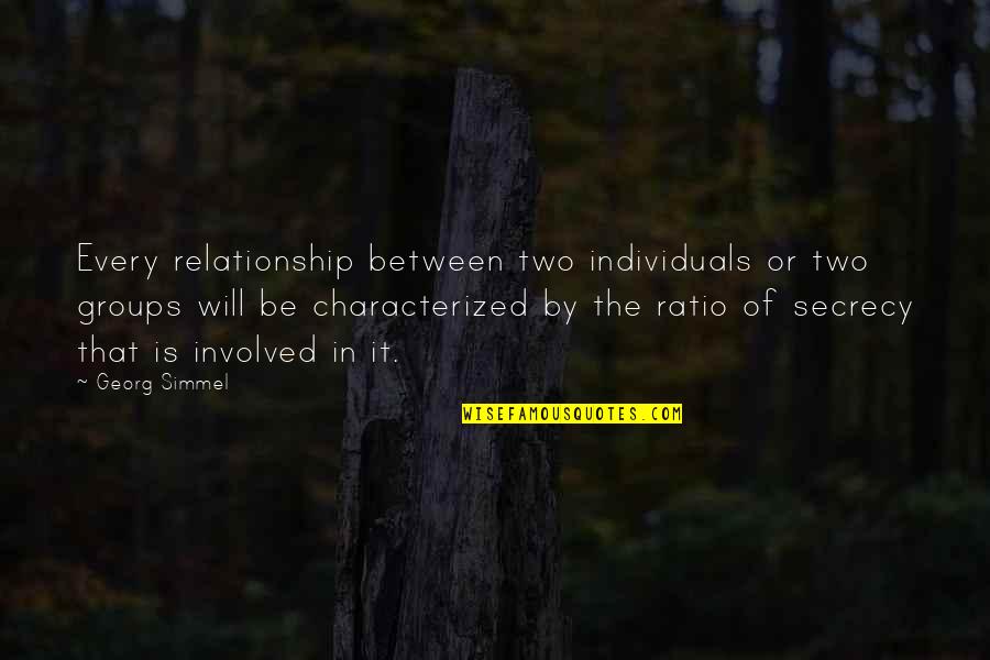 Some Individuals Quotes By Georg Simmel: Every relationship between two individuals or two groups Some Individuals Quotes By Georg Simmel: Every relationship between two individuals or two groups