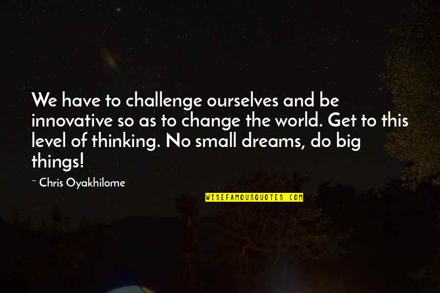 Some Innovative Quotes By Chris Oyakhilome: We have to challenge ourselves and be innovative Some Innovative Quotes By Chris Oyakhilome: We have to challenge ourselves and be innovative