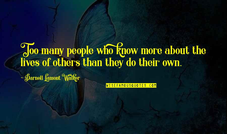 Some Interesting Facts Quotes By Darnell Lamont Walker: Too many people who know more about the