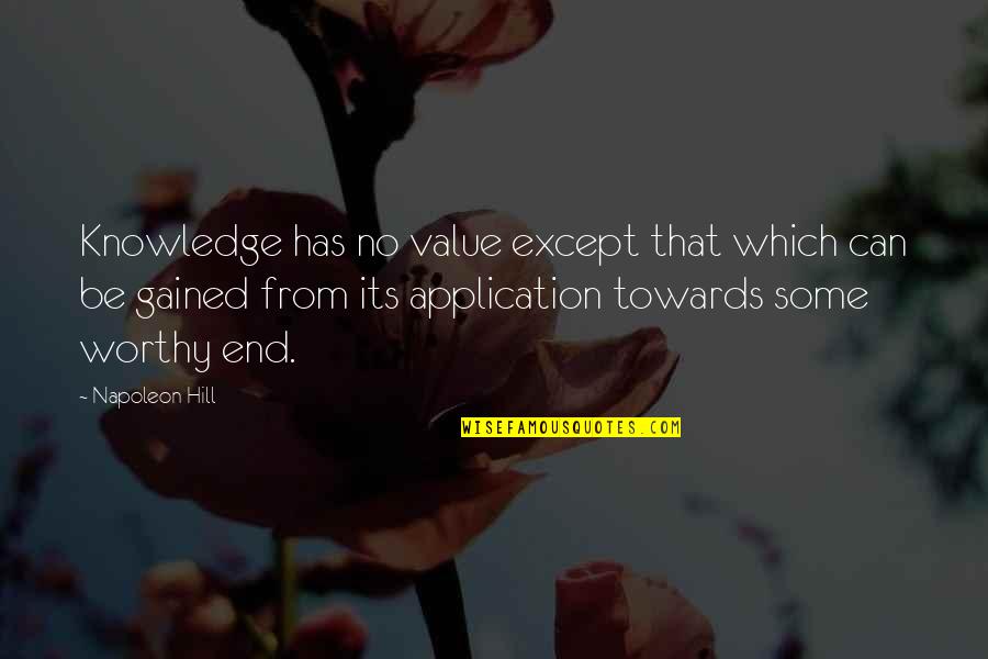 Some Knowledge Quotes By Napoleon Hill: Knowledge has no value except that which can