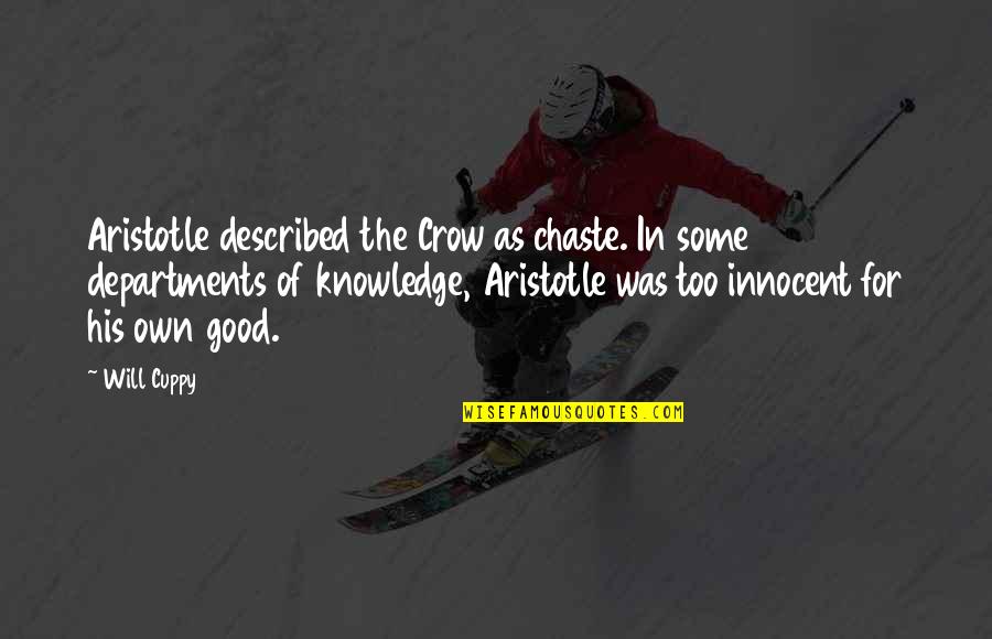 Some Knowledge Quotes By Will Cuppy: Aristotle described the Crow as chaste. In some