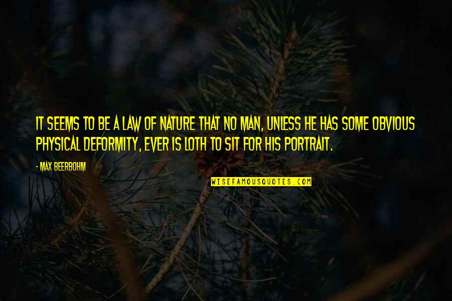 Some Law Of Nature Quotes By Max Beerbohm: It seems to be a law of nature