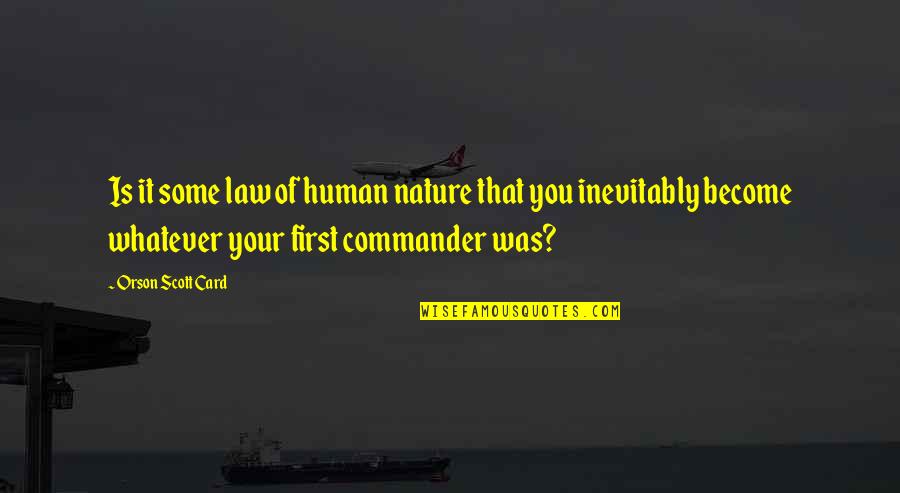 Some Law Of Nature Quotes By Orson Scott Card: Is it some law of human nature that