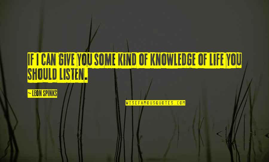 Some Life Quotes By Leon Spinks: If I can give you some kind of