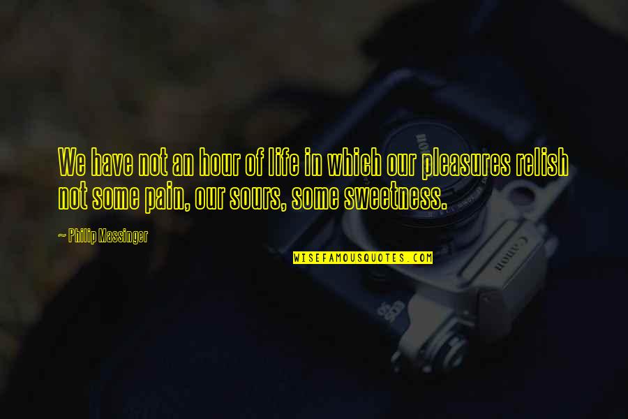 Some Life Quotes By Philip Massinger: We have not an hour of life in Some Life Quotes By Philip Massinger: We have not an hour of life in