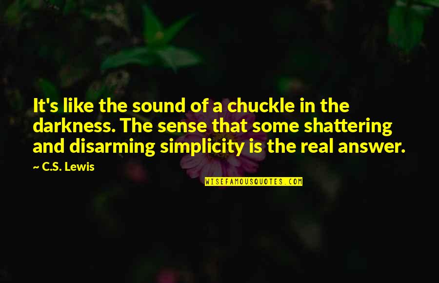 Some Like It Quotes By C.S. Lewis: It's like the sound of a chuckle in