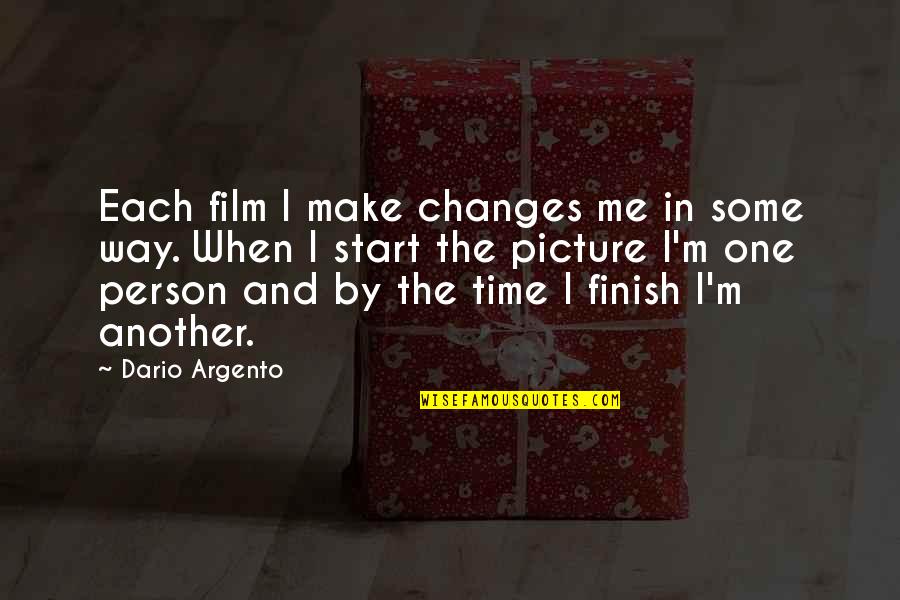 Some Me Time Quotes By Dario Argento: Each film I make changes me in some