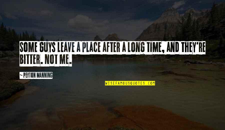 Some Me Time Quotes By Peyton Manning: Some guys leave a place after a long