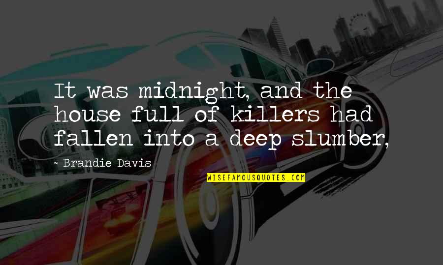 Some Midnight Quotes By Brandie Davis: It was midnight, and the house full of