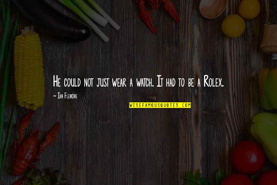 Some Mistakes Cannot Be Undone Quotes By Ian Fleming: He could not just wear a watch. It Some Mistakes Cannot Be Undone Quotes By Ian Fleming: He could not just wear a watch. It