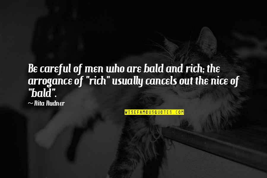 Some Nice And Funny Quotes By Rita Rudner: Be careful of men who are bald and